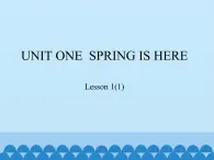 三年级下册英语课件－UNIT ONE  SPRING IS HERE  Lesson 1   北京课改版