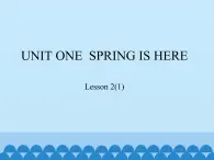 三年级下册英语课件－UNIT ONE  SPRING IS HERE  Lesson 2   北京课改版