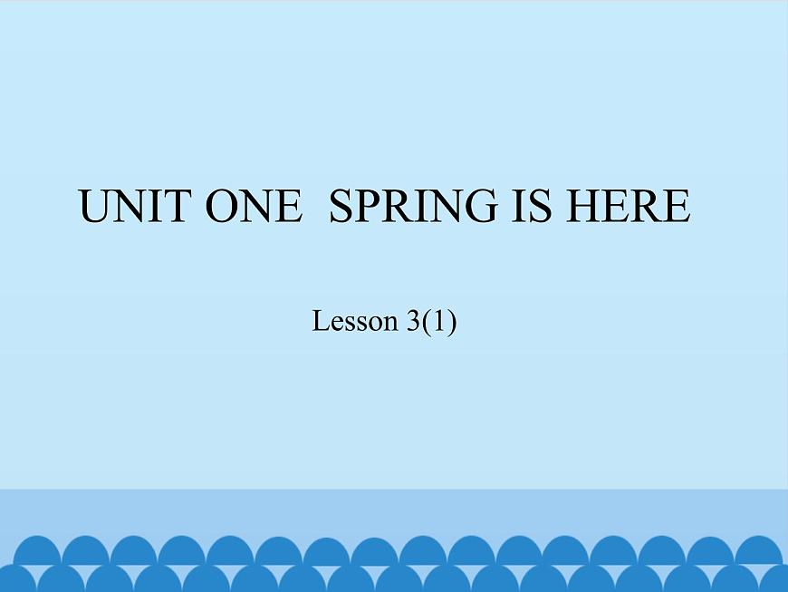 三年級下冊英語課件－UNIT ONE  SPRING IS HERE  Lesson 3   北京課改版第1頁