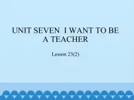 三年级下册英语课件－UNIT SEVEN  I WANT TO BE A TEACHER  Lesson 23   北京课改版