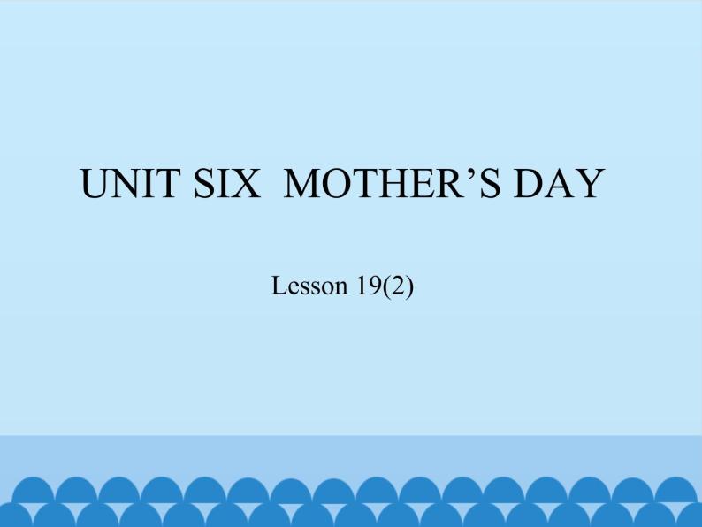 三年级下册英语课件－UNIT SIX  MOTHER’S DAY   Lesson 19   北京课改版01