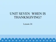 三年级上册英语课件－UNIT SEVEN  WHEN IS THANKSGIVING？  Lesson 24   北京课改版