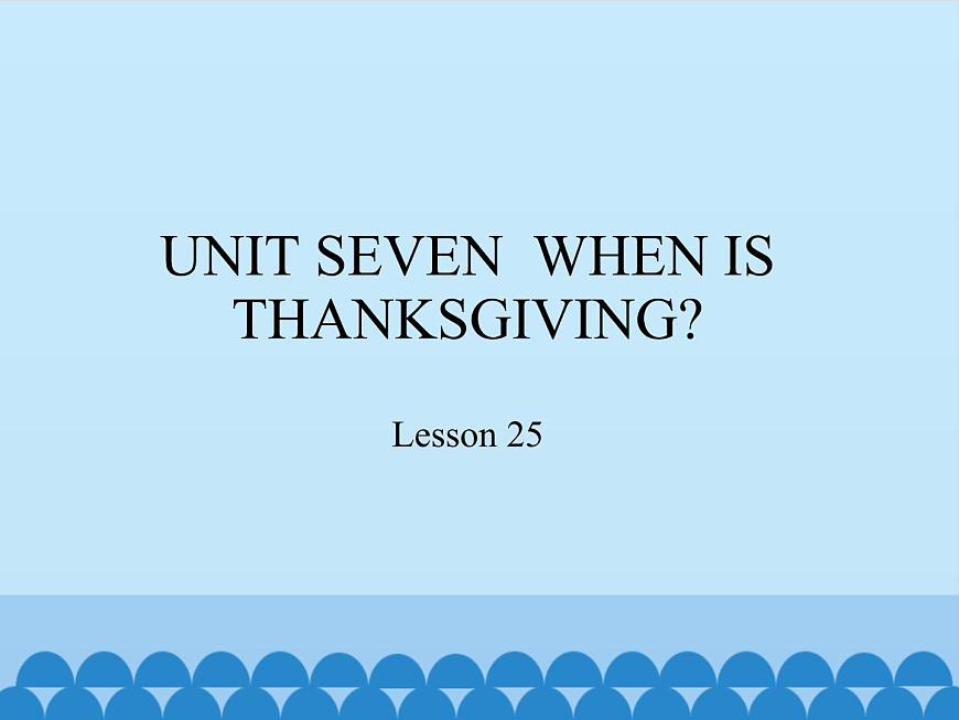 三年級上冊英語課件－UNIT SEVEN  WHEN IS THANKSGIVING？  Lesson 25   北京課改版第1頁
