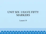 三年级上册英语课件－UNIT SIX  I HAVE FIFTY MARKERS  Lesson 19   北京课改版