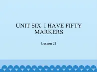 三年级上册英语课件－UNIT SIX  I HAVE FIFTY MARKERS  Lesson 21   北京课改版