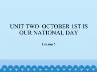 三年级上册英语课件－UNIT TWO  OCTOBER 1ST IS OUR NATIONAL DAY  Lesson 5   北京课改版