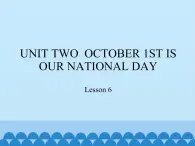 三年级上册英语课件－UNIT TWO  OCTOBER 1ST IS OUR NATIONAL DAY  Lesson 6  北京课改版