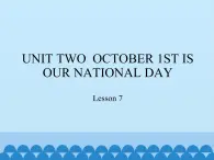 三年级上册英语课件－UNIT TWO  OCTOBER 1ST IS OUR NATIONAL DAY  Lesson 7   北京课改版