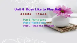 Unit 8  Boys Like to Play Ball 第四课时 课件