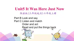 Unit 5 It was here just now 第四课时 课件