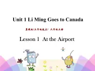 Unit 1 Li Ming Goes to Canada Lesson1 课件