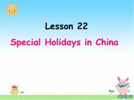 Lesson 22 Special Holidays in China 课件