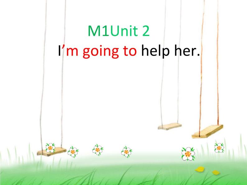 三年级下册英语课件- Module 1 Unit 2 I’m going to help her. 外研社（一起）01