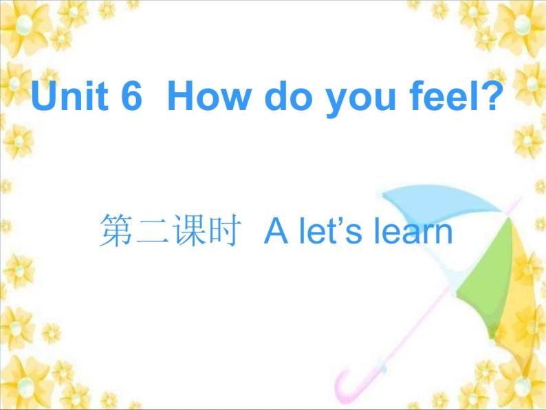 Unit6  How do you feel 第二课时 课件01