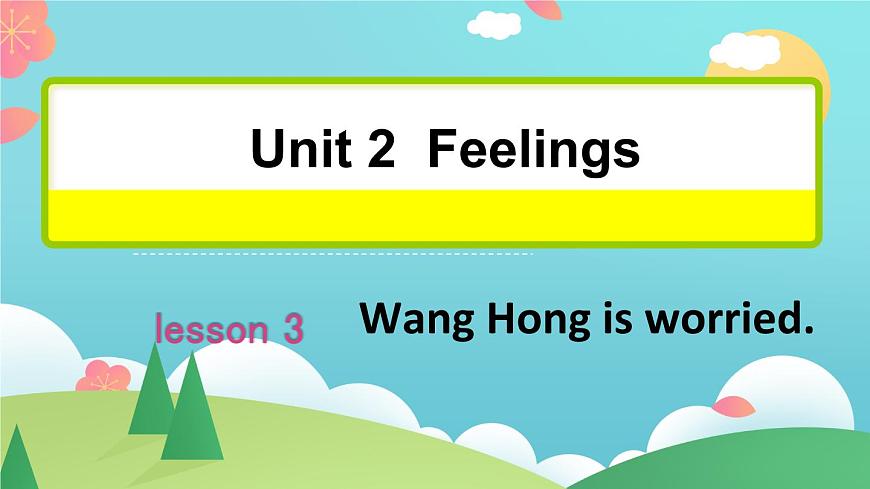 Unit 2 Lesson 3 Wang Hong IS worried. 課件第1頁