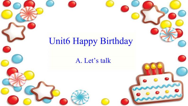 Unit6《Happy birthday》partA PPT課件01