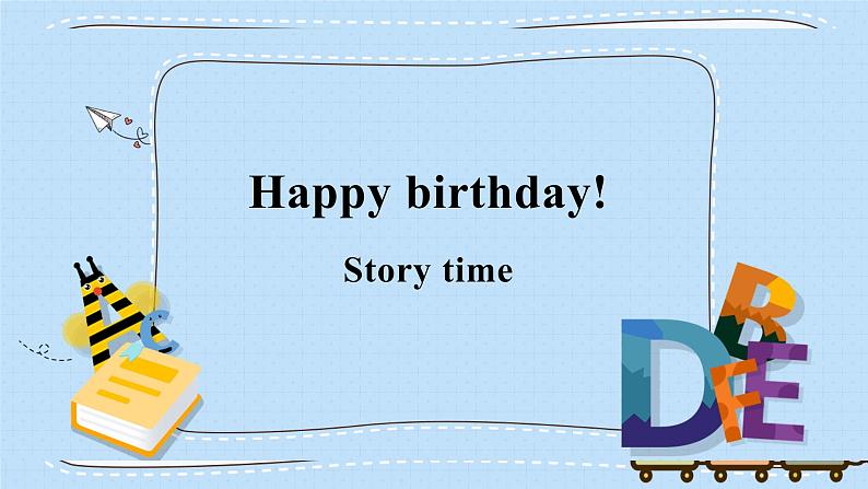Unit6《Happy birthday》partC PPT课件01