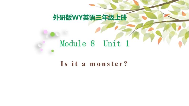 Module 8 Unit 1 Is it a monster 课件（28PPT）01