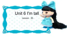 Unit 6 I'm tall Lesson 35 课件3