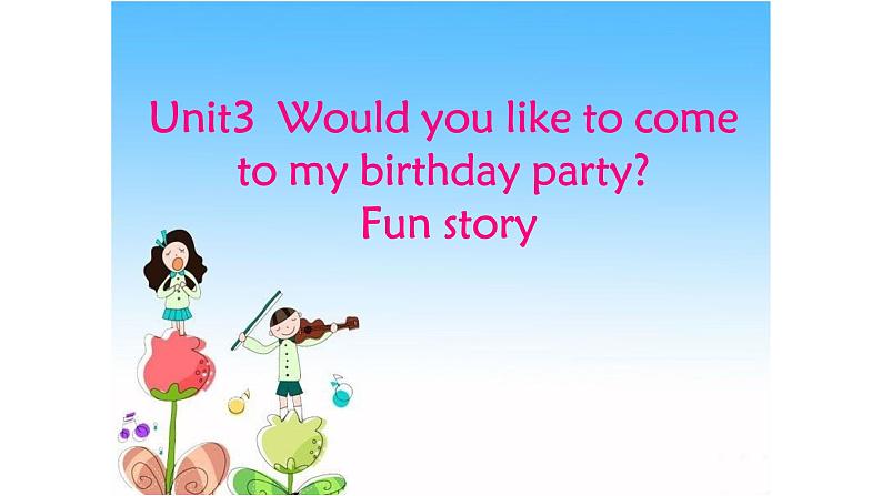 六年级上册英语课件-Unit 3 Would you like to come to my birthday party?Fun story 人教精通版第1页