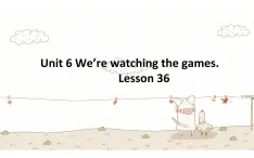 五年级下册英语课件-Unit 6 We're watching the games.  Lesson 36 人教精通版.