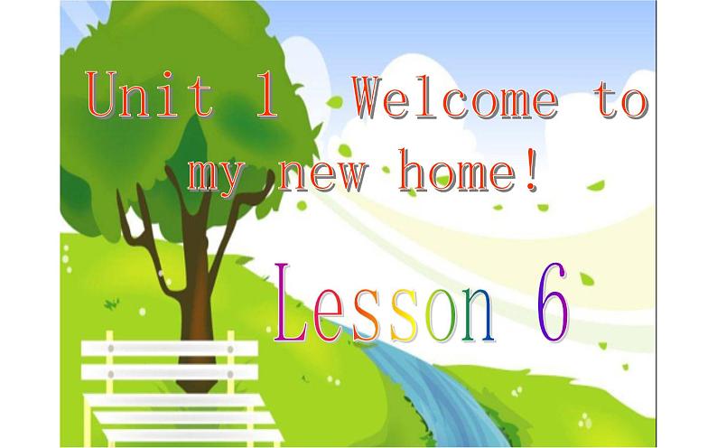 Unit1  Welcome to my new home !  Lesson 6课件01