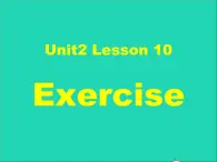 【精品】冀教版 六年级英语下册Unit2GoodHealthtoYouLesson10Exercise课件