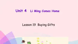 【精品】冀教版 六年级英语下册Unit4LiMingComesHomeLesson19BuyingGifts课件2