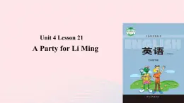 【精品】冀教版 六年级英语下册Unit4LiMingComesHomeLesson21ApartyforLiMing课件2