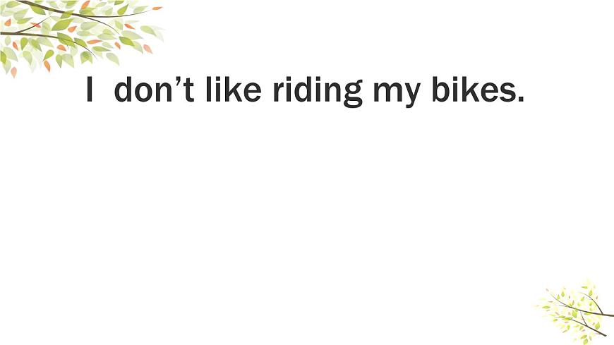 Module 3 Unit 2 I don 't like riding my bike課件1第2頁(yè)