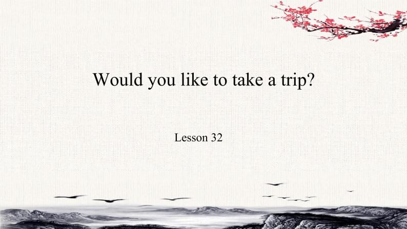 Unit6 Would you like to take a trip？Lesson32课件02