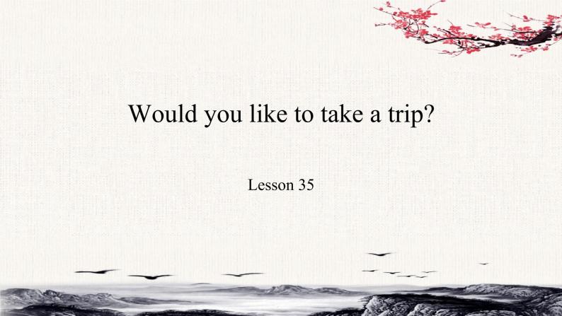 Unit6 Would you like to take a trip？Lesson35课件01