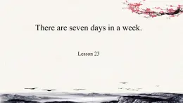 Unit 4 There are seven days in a week？Lesson23课件