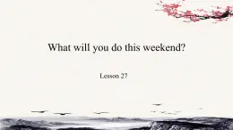 Unit5 What will you do this weekend？Lesson27课件