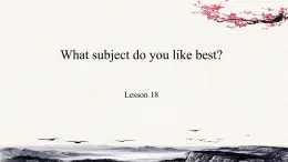 Unit 3  What subject do you like best？Lesson18课件