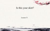 英语人教精通版Unit 6  Is this your skirt?Lesson 31课文内容ppt课件