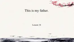 三年级英语下册人教精通版Unit 3 This is  my  father.Lesson14件课 课件