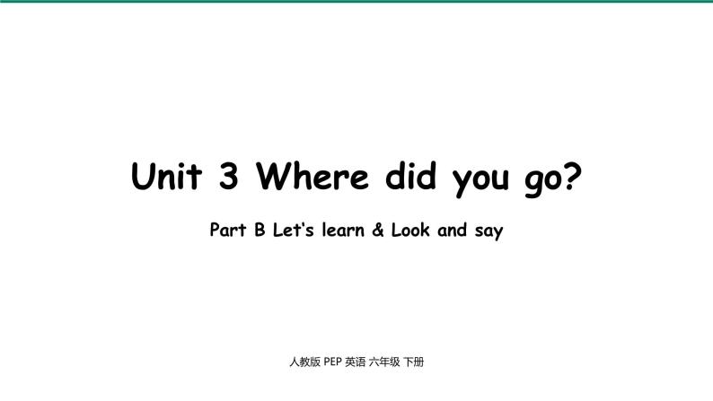 人教PEP-6下 Unit3 第4课时Part B Let's learn & Look and say 课件01