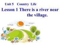 小学英语Lesson 1 There is a river near the village.精品ppt课件