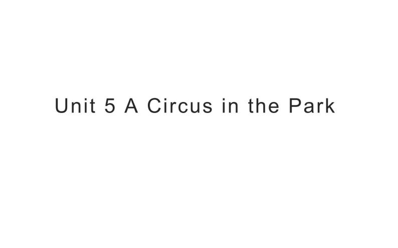 六年级上册英语课件-Unit 5 A Circus in the Park 粤人版（开心英语）01