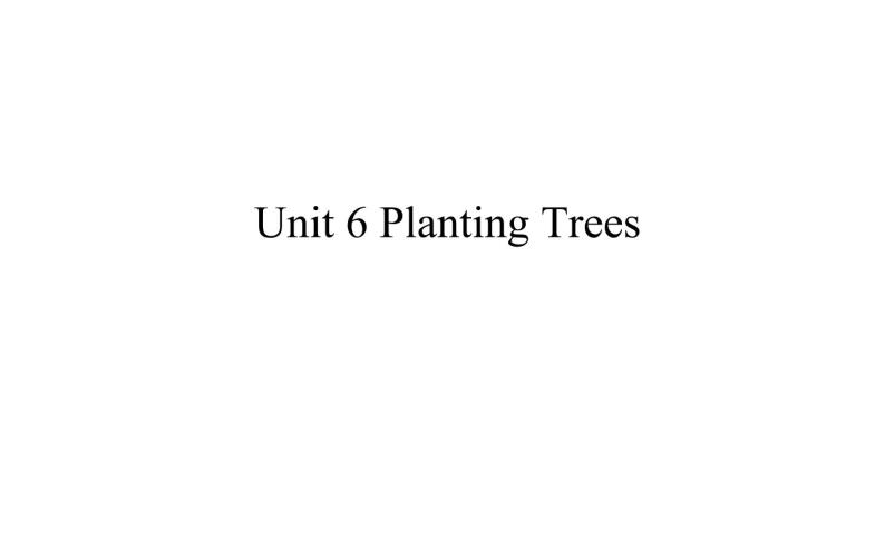 六年级上册英语课件-Unit 6 Planting Trees 粤人版（开心英语）01