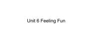 广东版 (先锋&开心)开心学英语六年级下册Unit 6 Feeling Fun教课内容ppt课件