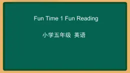 2020--2021学年人教精通版五年级英语下册 Fun Time 1 Fun Reading课件