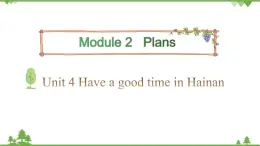 五年级下册英语课件-Module 2 Plans Unit 4 Have a good time in Hainan Period 2-教科版（广州）