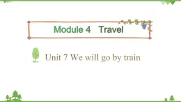 五年级下册英语课件-Module 4 Travel Unit 7 We will go by train Period 1-教科版（广州）