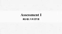 [湘少版]六年级下册英语Assessment I教学课件