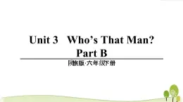 陕旅版英语六年级下Unit 3 part B教学课件