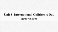 英语六年级下册Unit 8 International Children's Day教学课件ppt