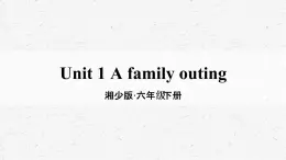 [湘少版]六年级下册英语unit 1 教学课件