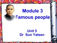 六年级下册英语课件-Module 3 Famous people Unit 5 Dr Sun Yatsen 1-教科版（广州深圳）